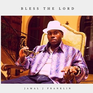 Jamal J Franklin - Bless The Lord.jpg